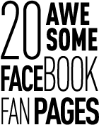 20 Awesome Facebook Fan Pages