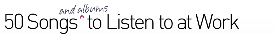 50 songs and albums to listen to at work