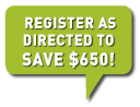 REGISTER NOW TO SAVE $300.00!