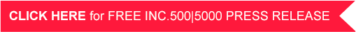 Click here for free Inc. 500|5000 Press Release