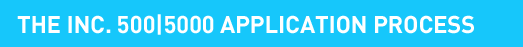 The Inc. 500|5000 Application Process