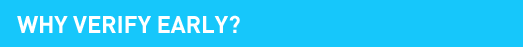 Why Verify Early?
