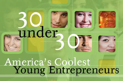 30 Under 30: America's Coolest Young Entrepreneurs