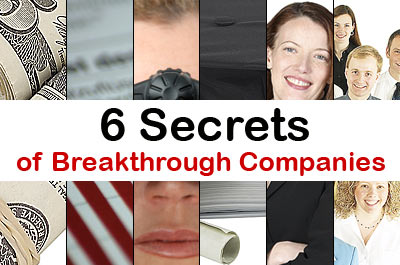 6 Secrets of Breakthrough Companies