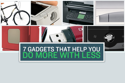 7 Gadgets That Help You Do More with Less