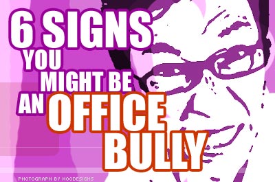 6 Signs You Might Be an Office Bully