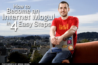 How to Become an Internet Mogul in 4 Easy Steps