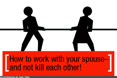 How to Work with Your Spouse -- and Not Kill Each Other!