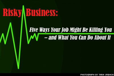 Risky Business: Five Ways Your Job Might Be Killing You -- and What You Can Do About It
