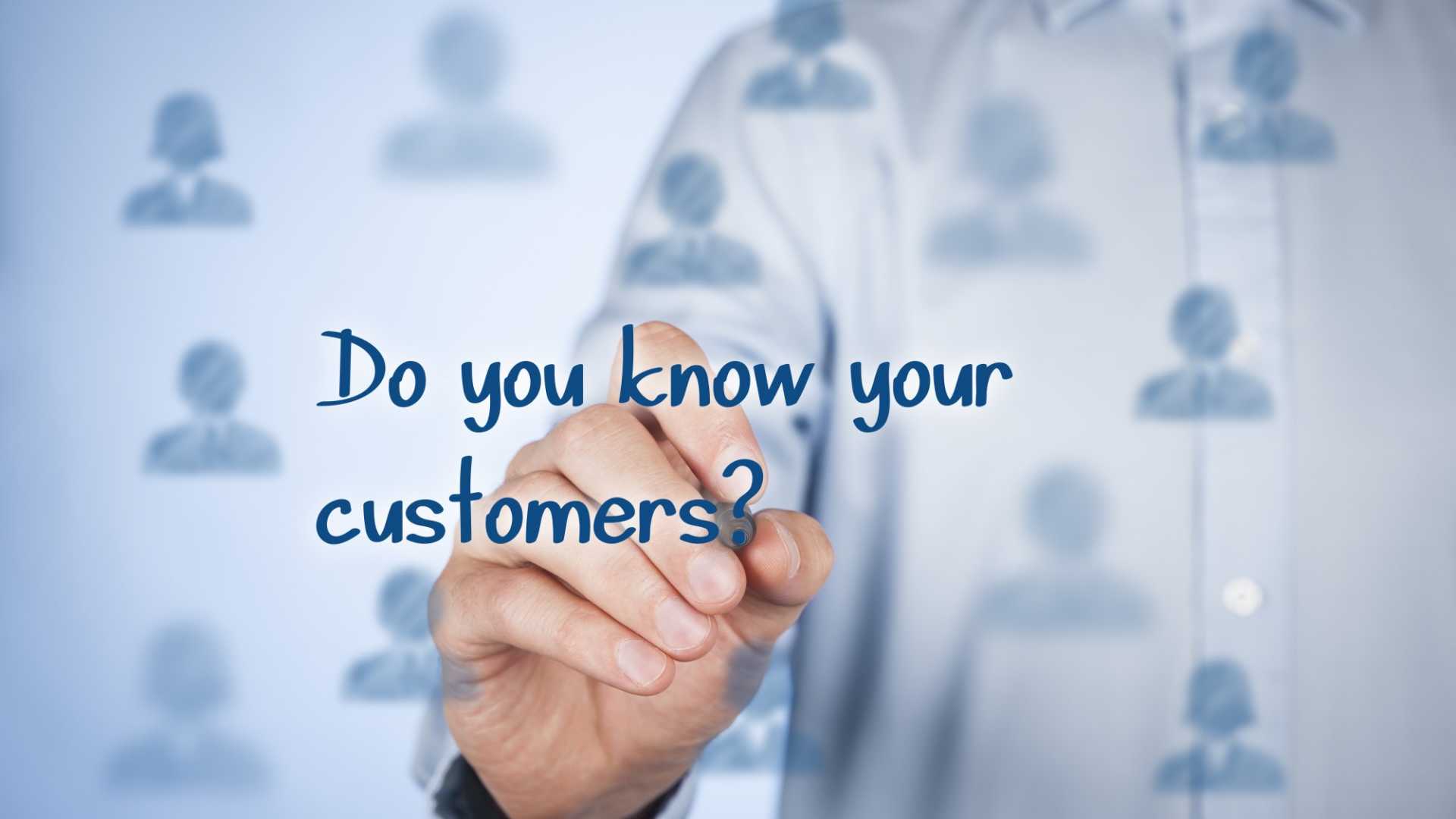 What s on offer a typical customer. Know your customer.